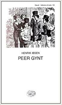 Peer Gynt by Henrik Ibsen