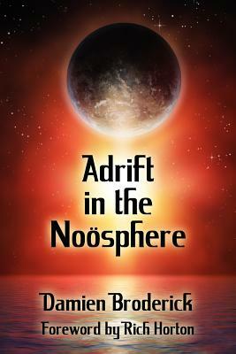 Adrift in the Noosphere: Science Fiction Stories by Paul Di Filippo, Barbara Lamar, Damien Broderick