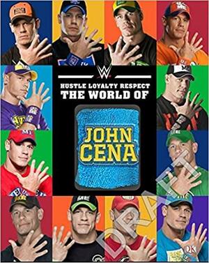 Hustle, LoyaltyRespect: The World of John Cena by Steve Pantaleo