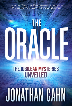 The Oracle: The Jubilean Prophecies and the Mystery of the End by Jonathan Cahn