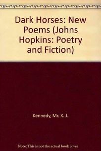 Dark Horses: New Poems by X.J. Kennedy