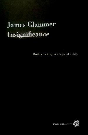 Insignificance by James Clammer, James Clammer