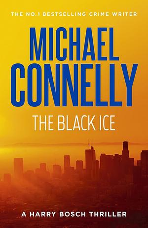 The Black Ice: A Harry Bosch Thriller by Michael Connelly