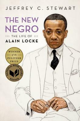 The New Negro: The Life of Alain Locke by Jeffrey C. Stewart