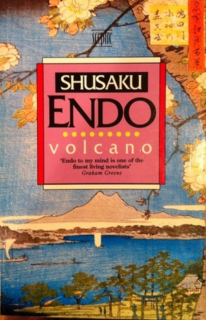 Volcano by Shūsaku Endō, Richard A. Schuchert