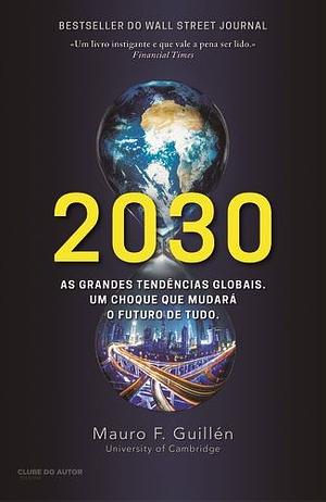 2030 by Mauro F. Guillén
