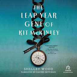 The Leap Year Gene of Kit McKinley by Shelley Wood, Shelley Wood