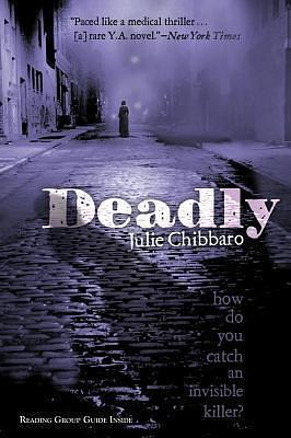 Deadly by Julie Chibbaro