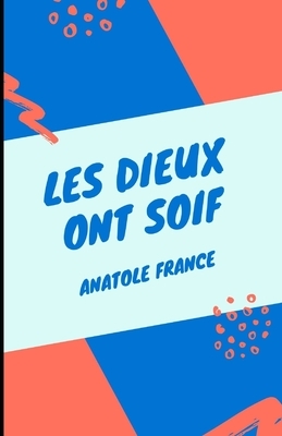 Les Dieux ont soif Illustree by Anatole France