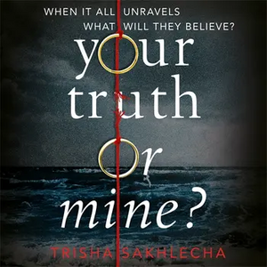 Your Truth or Mine? by Trisha Sakhlecha