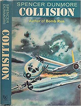 Collision. Wild Goose, Brother Goose. The Property of a Gentleman. I Can Jump Puddles. Go in and Sink! by Spencer Dunmore, Mel Ellis, Catherine Gaskin