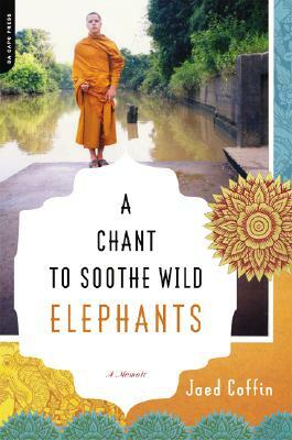 A Chant to Soothe Wild Elephants by Jaed Coffin