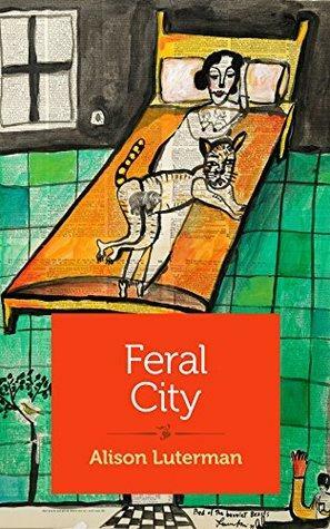 Feral City: Scenes from a Second Marriage by Alison Luterman