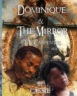 Dominique and the Mirror The Carpenter by Cassie