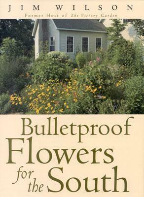 Bulletproof Flowers for the South by Jim Wilson