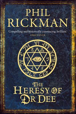 The Heresy of Dr. Dee by Phil Rickman