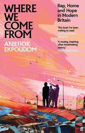 Where We Come From: Rap, Home &amp; Hope in Modern Britain by Aniefiok Ekpoudom