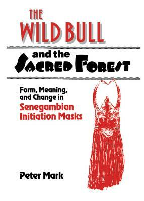 The Wild Bull and the Sacred Forest by Peter Mark