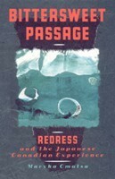 Bittersweet Passage: Redress and the Japanese Canadian Experience by Maryka Omatsu