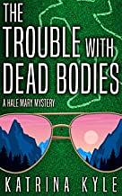 The Trouble with Dead Bodies by Trina Riggle, Katrina Kyle