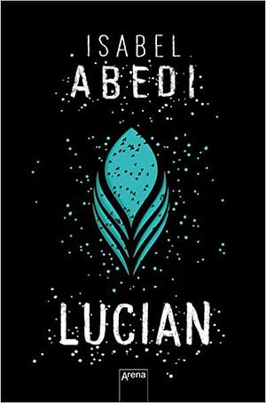 Lucian: Roman by Isabel Abedi