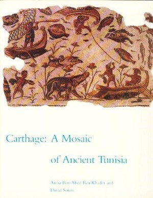 Carthage: A Mosaic of Ancient Tunisia by Aïcha Ben Abed Ben Khader, Howard David Soren