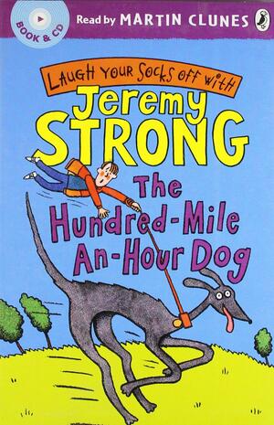 The Hundred-Mile-An-Hour Dog. Jeremy Strong by Jeremy Strong