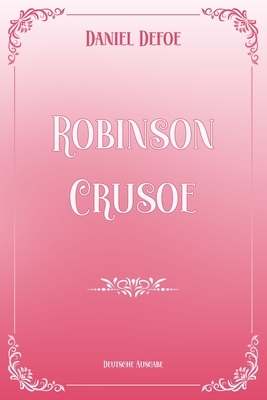 Robinson Crusoe: Pink & White Premium Elegance Edition by Daniel Defoe