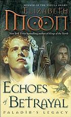 Echoes Of Betrayal: Paladin's Legacy: Book Three by Elizabeth Moon