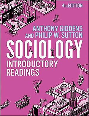 Sociology: Introductory Readings by Philip W. Sutton, Anthony Giddens