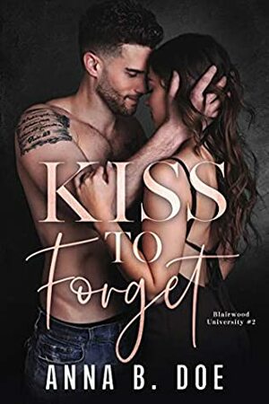 Kiss To Forget by Anna B. Doe