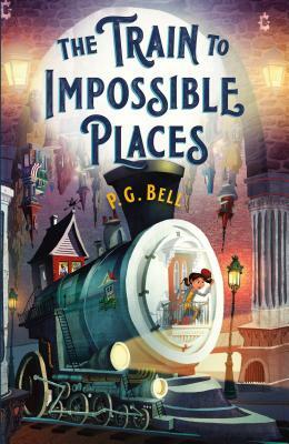 The Train to Impossible Places: A Cursed Delivery by P.G. Bell