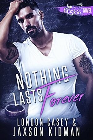 Nothing Lasts Forever by Jaxson Kidman, London Casey
