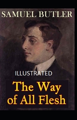 The Way of All Flesh Illustrated by Samuel Butler