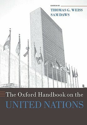 The Oxford Handbook on the United Nations by Sam Daws, Thomas G. Weiss