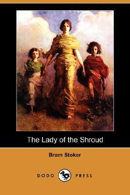 The Lady of the Shroud (Dodo Press) by Bram Stoker