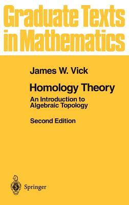 Homology Theory: An Introduction to Algebraic Topology by James W. Vick