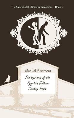 The mystery of the Egyptian Vulture Country House by Manuel Alfonseca