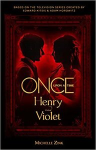 Once Upon a Time - Henry and Violet by Michelle Zink