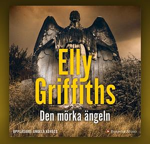 Den mörka ängeln by Elly Griffiths