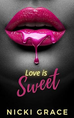 Love is Sweet by Nicki Grace