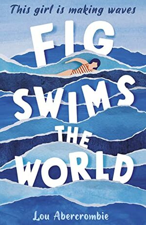 Fig Swims the World by Lou Abercrombie