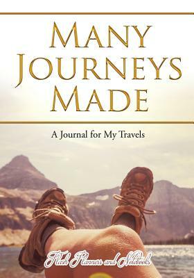 Many Journeys Made: A Journal for My Travels by Flash Planners and Notebooks