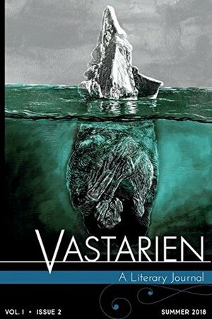 Vastarien, Vol. 1, Issue 2 by Ksenia Korniewska, Rob F. Martin, Nicole Vasari, Joanna Parypinski, Justyna Bendyk, Dagny Paul, Giuseppe Balestra, Jill Hand, Charles Wilkinson, Tim Waggoner, Christopher Mountenay, Yves Tourigny, Matt Cardin, Ashley Dioses, Jon Padgett, Max D. Stanton, Julie Travis, Amelia Gorman, Øyvind Lauvdahl