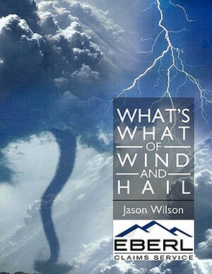 What's What of Wind and Hail by Jason Wilson