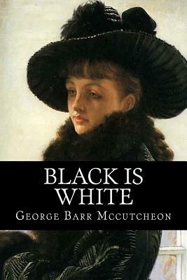 Black is White by George Barr McCutcheon, Rolf McEwen