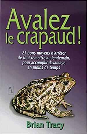 Avalez le crapaud ! by Brian Tracy