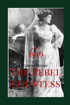 The Rebel Countess: Constance Markievitz; ( 1868-1927). by Gabriel Murray