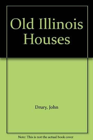 Old Illinois Houses by John Drury