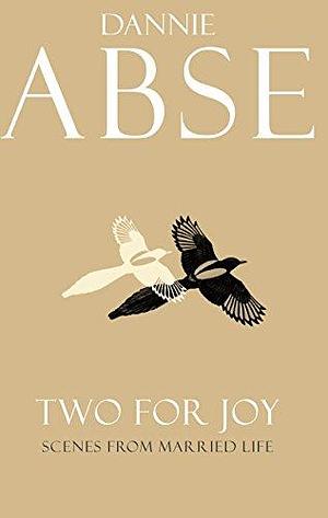 Two for Joy: Scenes from Married Life by Dannie Abse